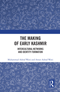 The Making of Early Kashmir: Intercultural Networks and Identity Formation