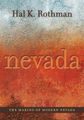 The Making of Modern Nevada - Rothman, Hal, Professor, and Wrobel, David (Foreword by)