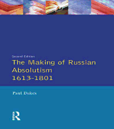 The Making of Russian Absolutism 1613-1801