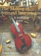 The Making of Stringed Instruments: A Workshop Guide