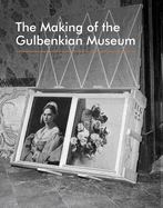 The Making of the Gulbenkian Museum
