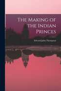 The Making of the Indian Princes