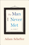 The Man I Never Met: A Memoir