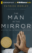 The Man in the Mirror: Solving the 24 Problems Men Face