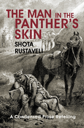 The Man in the Panther's Skin: A condensed prose retelling