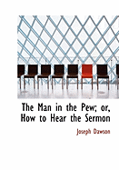 The Man in the Pew; Or, How to Hear the Sermon