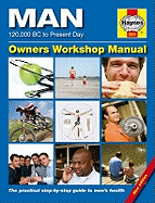 The Man Manual: The Definitive Step-by-step Guide to Men's Health