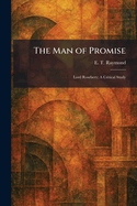 The Man of Promise: Lord Rosebery; A Critical Study