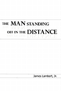 The Man Standing Off in the Distance