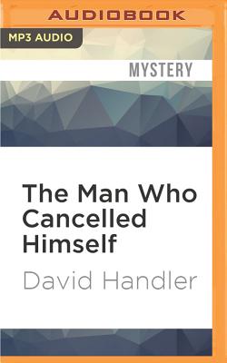 The Man Who Cancelled Himself - Handler, David