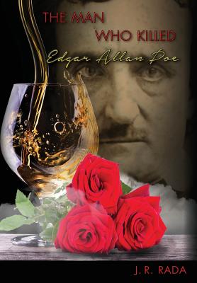 The Man Who Killed Edgar Allan Poe - Rada, J R