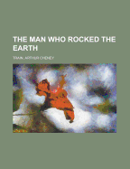 The Man Who Rocked the Earth