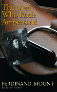 The Man Who Rode Ampersand - Mount, Ferdinand