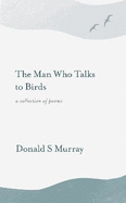 The Man Who Talks to Birds