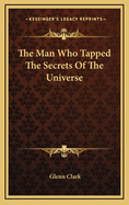 The man who tapped the secrets of the universe