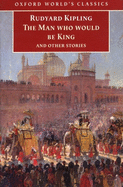 The Man Who Would Be King and Other Stories