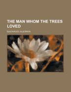The Man Whom the Trees Loved