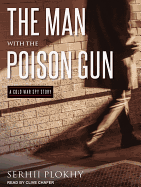 The Man with the Poison Gun: A Cold War Spy Story