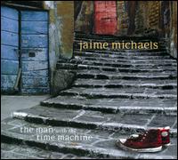 The Man With The Time Machine - Jaime Michaels