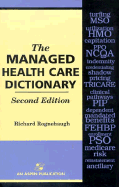 The Managed Health Care Dictionary: .
