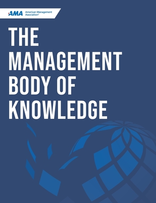 The Management Body of Knowledge - Watt, Brad (Foreword by), and Mason, Susan (Contributions by), and Smith Dunaife, Laura (Contributions by)