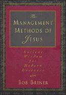 The Management Methods of Jesus: Ancient Wisdom for Modern Business