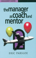 The manager as coach and mentor