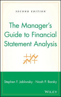 The Manager's Guide to Financial Statement Analysis - Jablonsky, Stephen F., and Barsky, Noah P.
