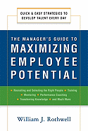 The Manager's Guide to Maximizing Employee Potential: Quick and Easy Strategies to Develop Talent Every Day