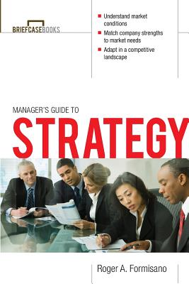 The Manager's Guide to Strategy - Formisano, Roger
