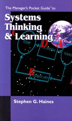 The Manager's Pocket Guide to Systems Thinking and Learning - Haines, Stephen G.