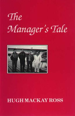 The Manager's Tale - Ross, Hugh MacKay