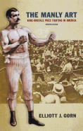 The Manly Art: Bare-Knuckle Prize Fighting in America