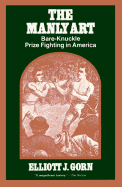 The Manly Art: Bare-Knuckle Prize Fighting in America