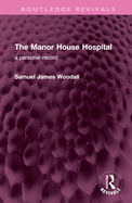 The Manor House Hospital: a personal record