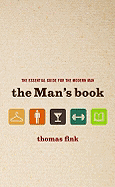 The Man's Book: The Essential Guide for the Modern Man
