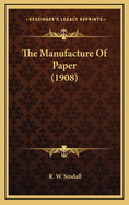 The Manufacture of Paper (1908)