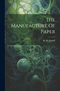 The Manufacture Of Paper