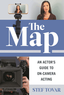 The Map: An Actor's Guide to On-Camera Acting