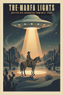 The Marfa Lights: Strange Illuminations Over West Texas
