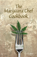 The Marijuana Chef Cookbook