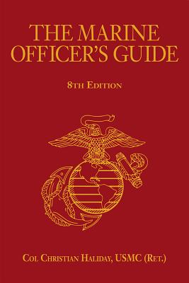 The Marine Officer's Guide, 8th Edition - Haliday, Christian N, Colonel