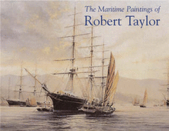 The Maritime Paintings of Robert Taylor