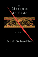 The Marquis de Sade: A Life