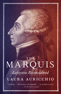 The Marquis: Lafayette Reconsidered