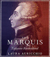The Marquis: Lafayette Reconsidered