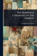 The Marriage Ceremony of the Parsees