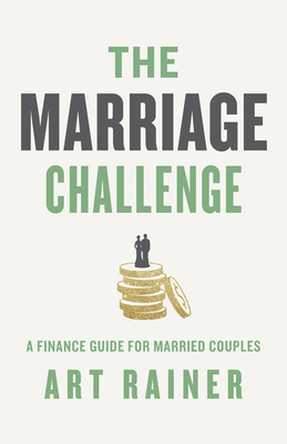 The Marriage Challenge: A Finance Guide for Married Couples - Rainer, Art