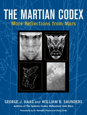 The Martian Codex: More Reflections from Mars - Haas, George J, and Saunders, William R, and Orme, Greg (Foreword by)