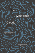 The Marvelous Clouds: Toward a Philosophy of Elemental Media
